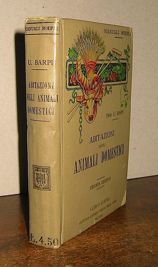 Ugo Barpi Abitazioni degli animali domestici... seconda edizione riveduta ed ampliata 1911 Milano Ulrico Hoepli